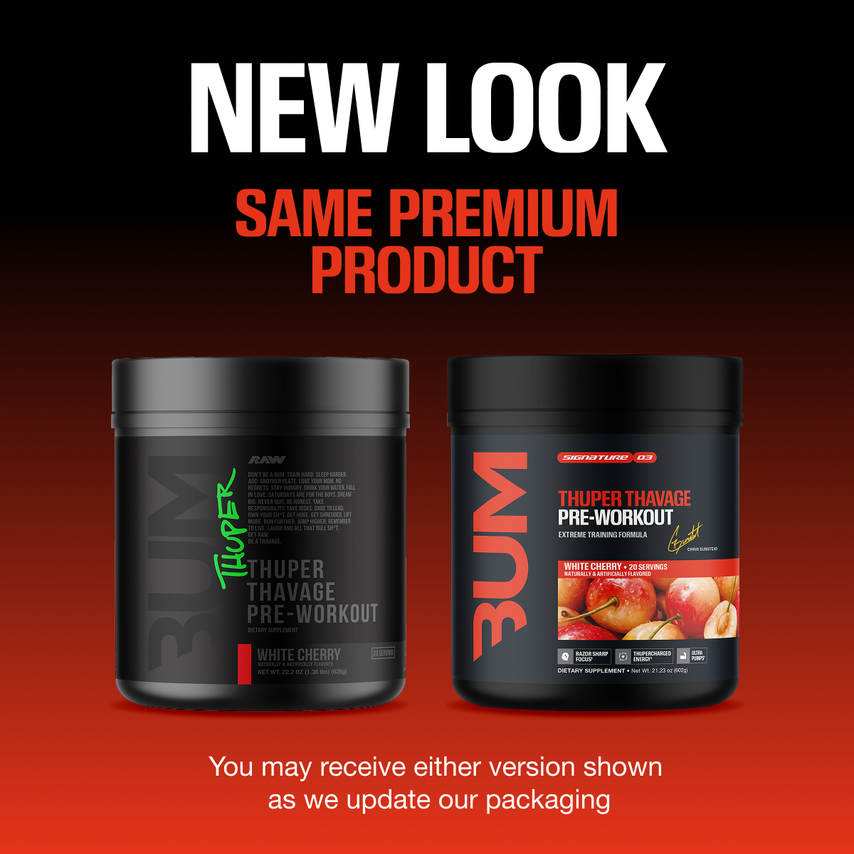 New look, same product: BUM Thuper Thavage Pre-Workout White Cherry in old and new black tubs. You may receive either.